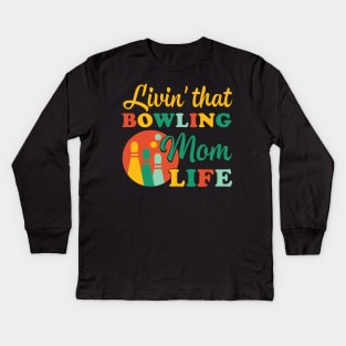Custom Bowling Mom Tee Bowling Mom Life Living that bowling mom life Bowling Team Loud and Proud Tee Kids Long Sleeve T-Shirt